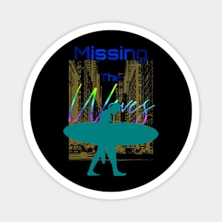 Missing the Waves t-shirt Magnet